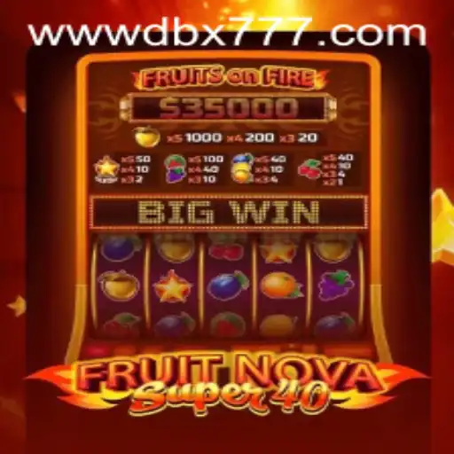 FruitNovaSuper40: A Thrilling Dive into the World of DBX 777 Slot Gaming