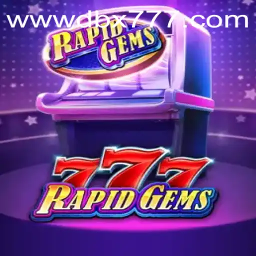 Discover the Excitement of RapidGems777: A Thrilling Journey into the World of DBX 777